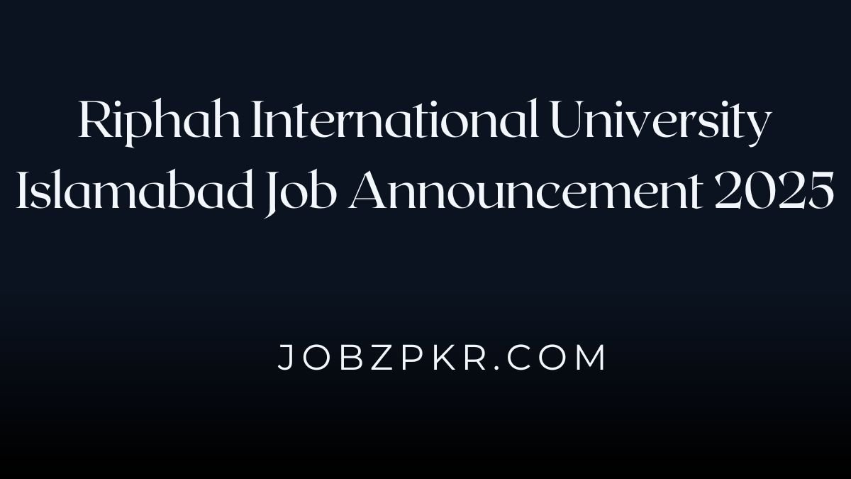 Riphah International University Islamabad Job Announcement 2025