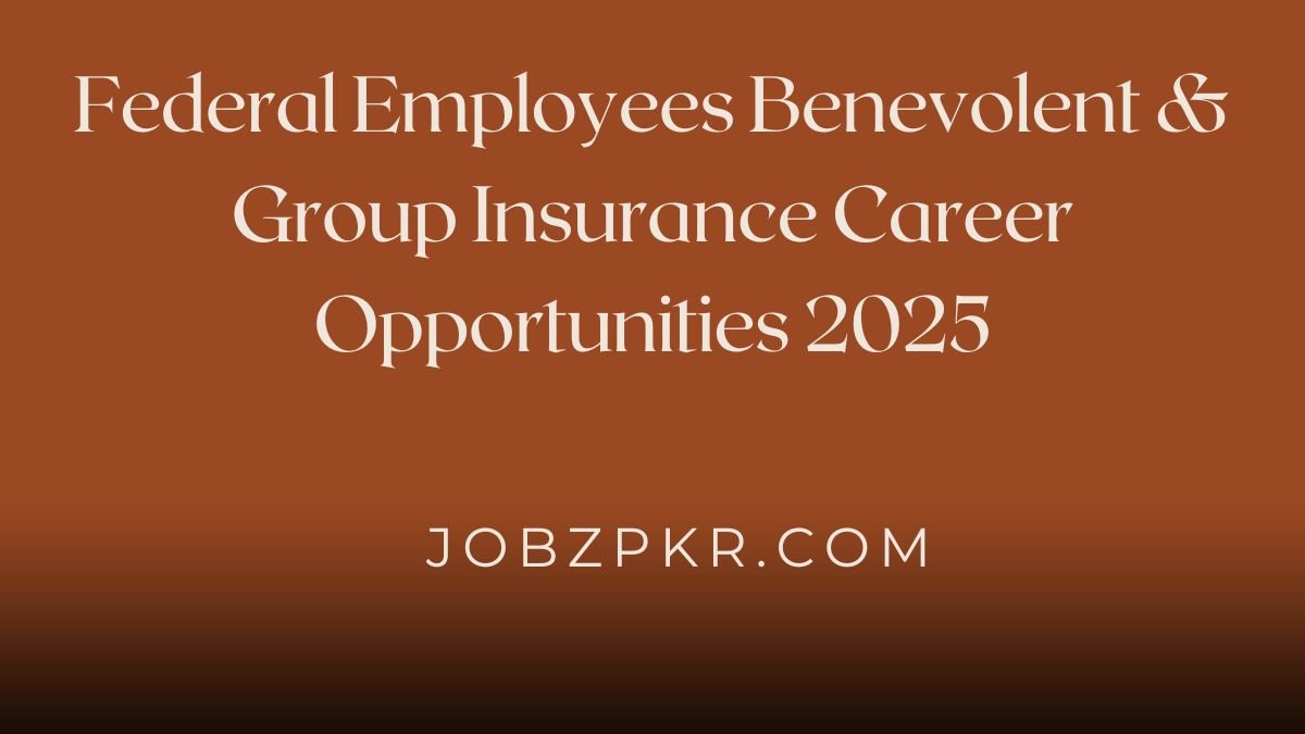 Federal Employees Benevolent & Group Insurance Career Opportunities 2025