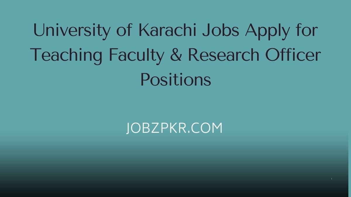 University of Karachi Jobs Apply for Teaching Faculty & Research Officer Positions