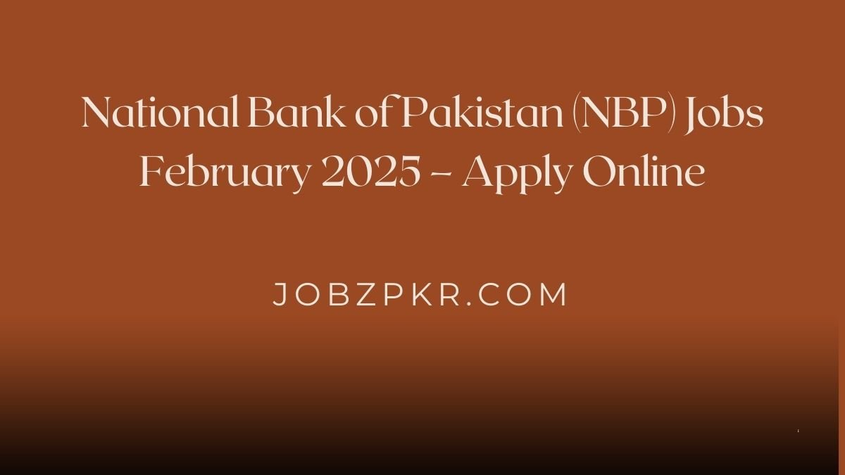 National Bank of Pakistan (NBP) Jobs February 2025 – Apply Online