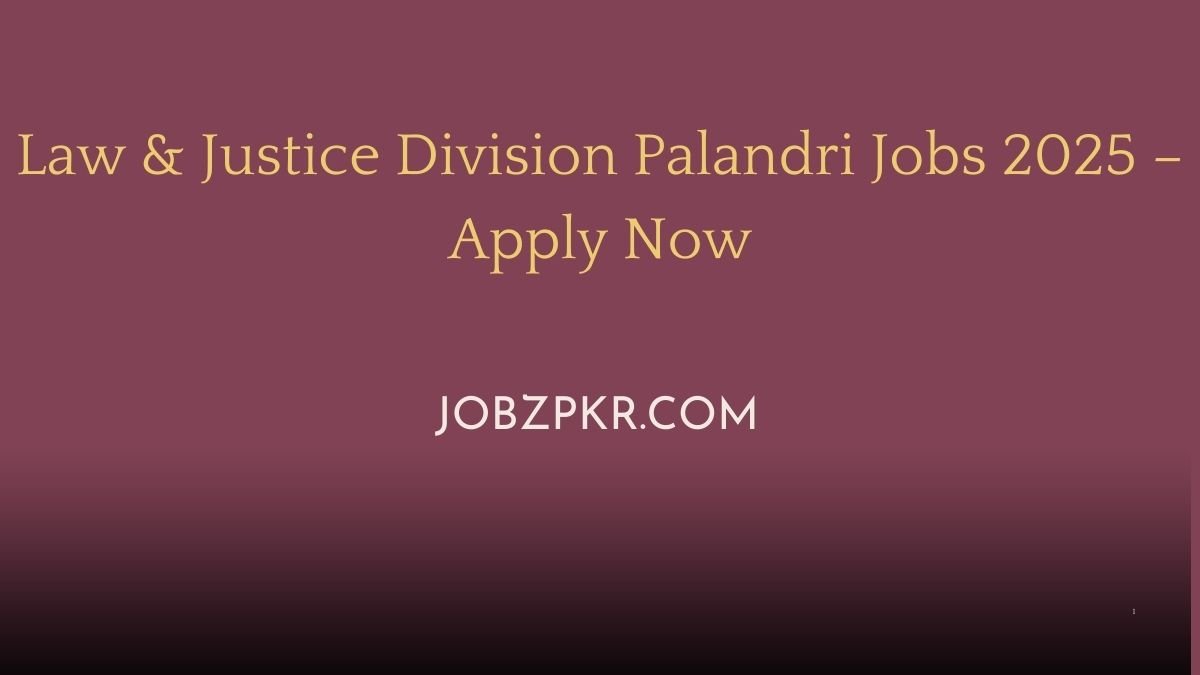 Law & Justice Division Palandri Jobs 2025 – Apply Now