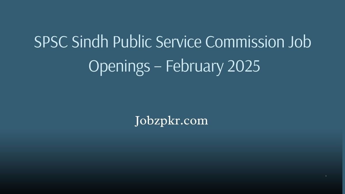 SPSC Sindh Public Service Commission Job Openings – February 2025