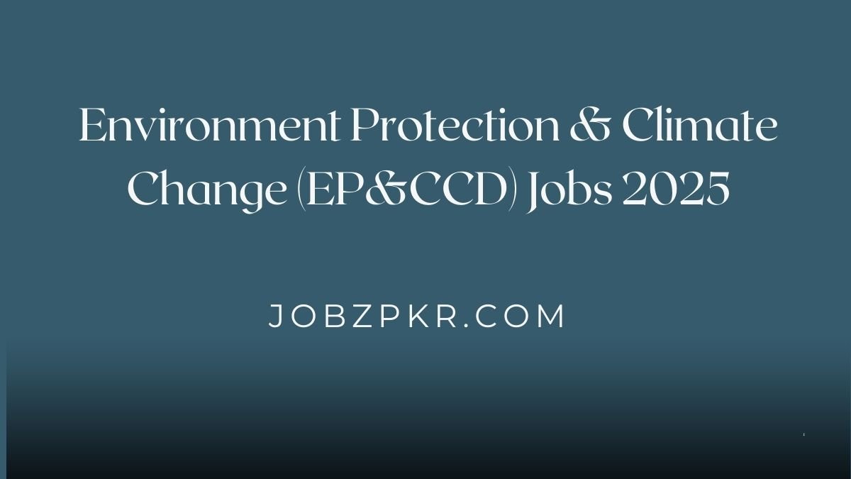 Environment Protection & Climate Change (EP&CCD) Jobs 2025