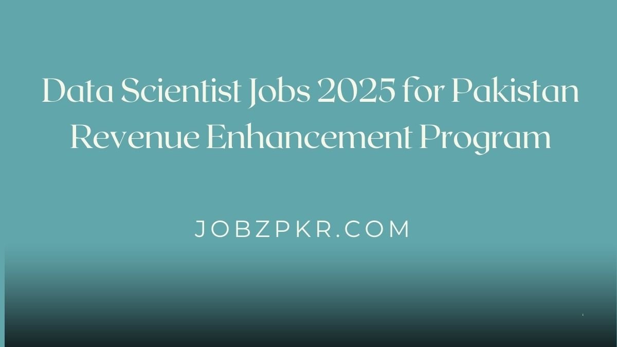 Data Scientist Jobs 2025 for Pakistan Revenue Enhancement Program