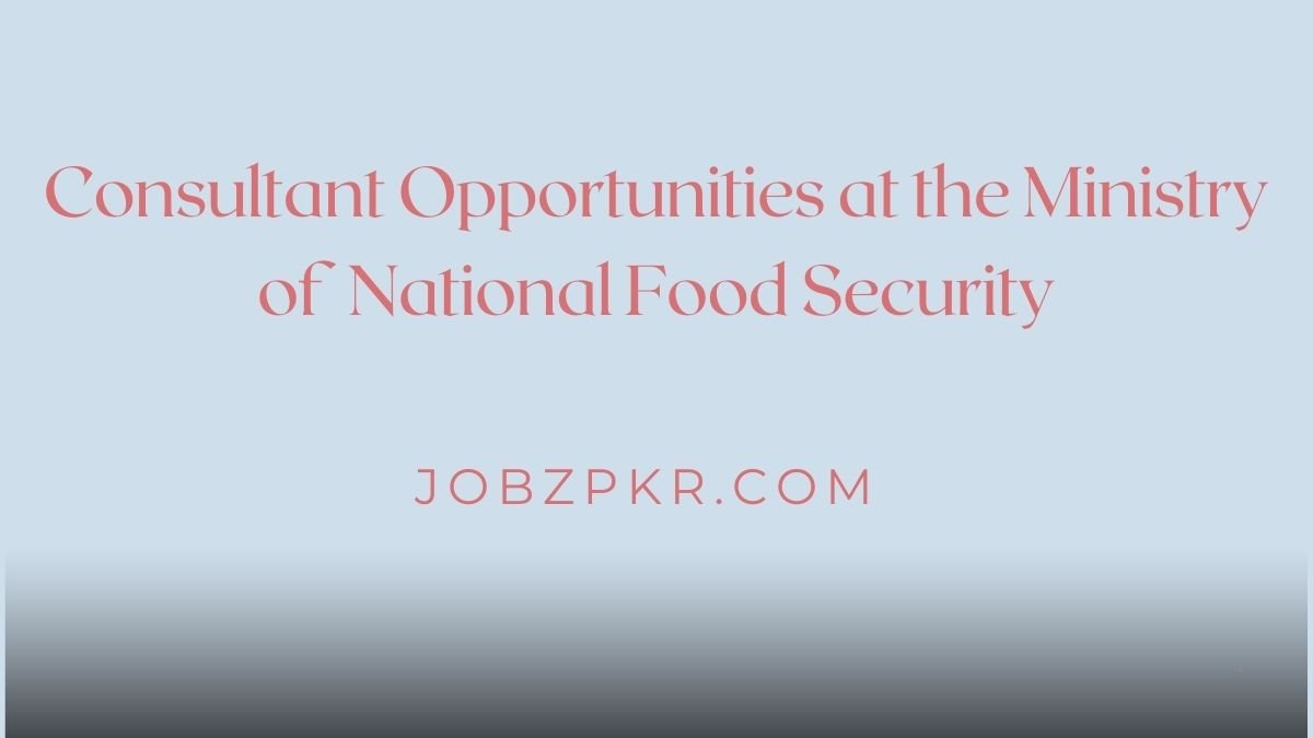 Consultant Opportunities at the Ministry of National Food Security