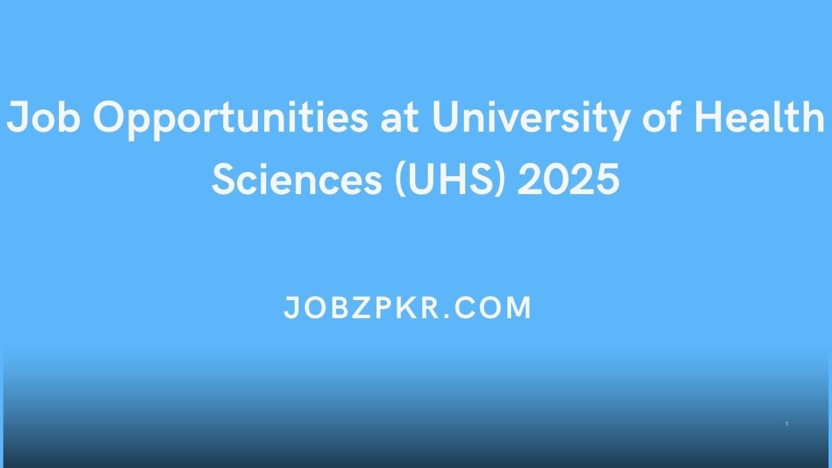 Job Opportunities at University of Health Sciences (UHS) 2025