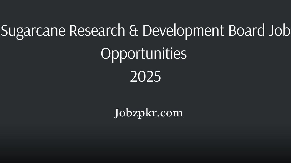 Sugarcane Research & Development Board Job Opportunities 2025